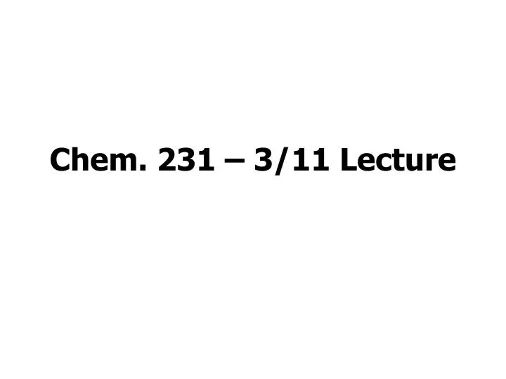 chem 231 3 11 lecture
