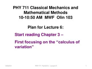 PHY 7 11 Classical Mechanics and Mathematical Methods 10-10:50 AM MWF Olin 103