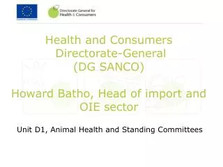 Health and Consumers Directorate-General (DG SANCO) Howard Batho, Head of import and OIE sector