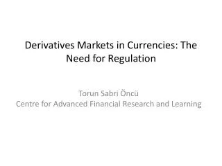 Derivatives Markets in Currencies: The Need for Regulation
