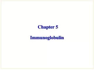 Chapter 5 Immunoglobulin