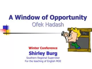 A Window of Opportunity Ofek Hadash
