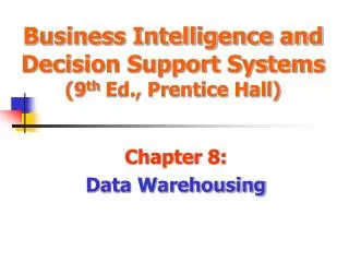 Business Intelligence and Decision Support Systems (9 th Ed., Prentice Hall)