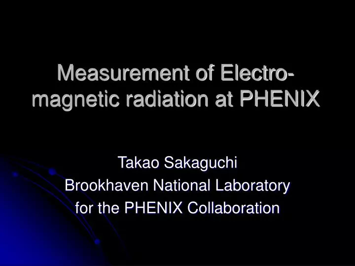 measurement of electro magnetic radiation at phenix