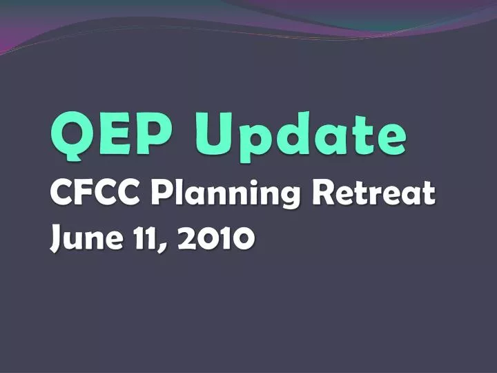 qep update cfcc planning retreat june 11 2010