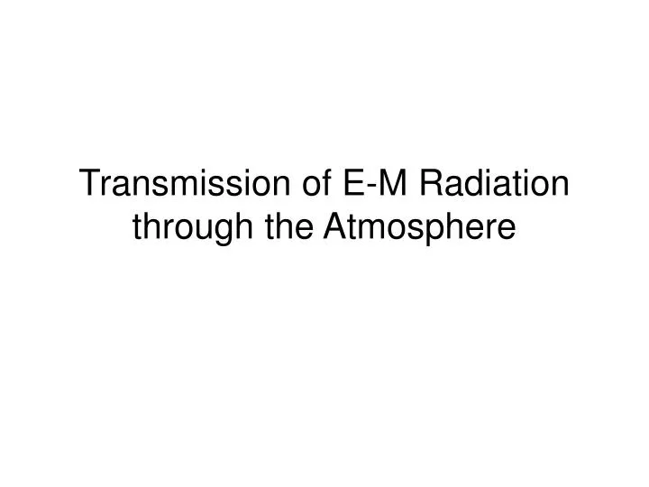 transmission of e m radiation through the atmosphere