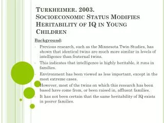 Turkheimer . 2003. Socioeconomic Status Modifies Heritability of IQ in Young Children