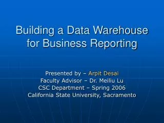Building a Data Warehouse for Business Reporting