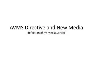 AVMS Directive and New Media (definition of AV Media Service)