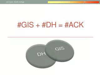 # GIS + #DH = #ACK