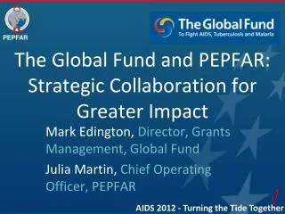 The Global Fund and PEPFAR: Strategic Collaboration for Greater Impact