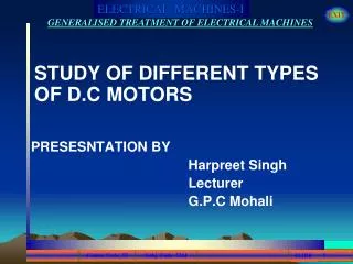STUDY OF DIFFERENT TYPES OF D.C MOTORS PRESESNTATION BY