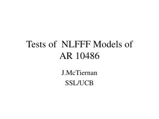 Tests of NLFFF Models of AR 10486