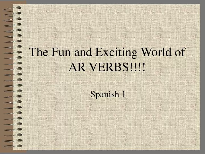the fun and exciting world of ar verbs