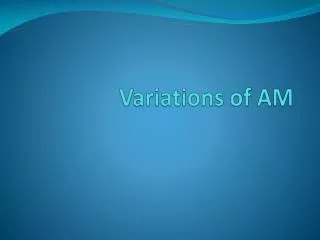 Variations of AM