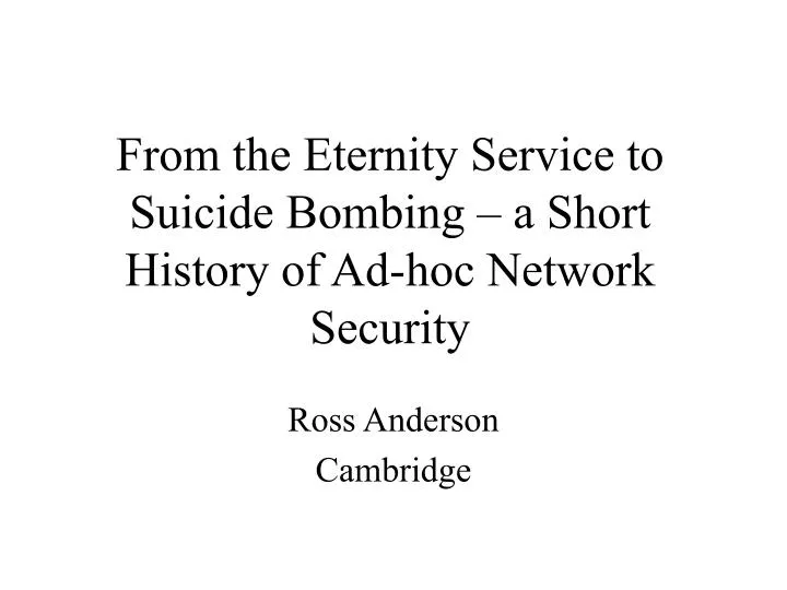 from the eternity service to suicide bombing a short history of ad hoc network security