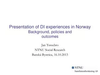 Presentation of DI experiences in Norway Background, policies and outcomes