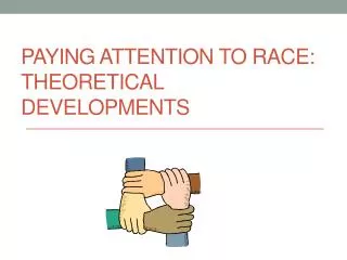 Paying Attention to Race: Theoretical Developments