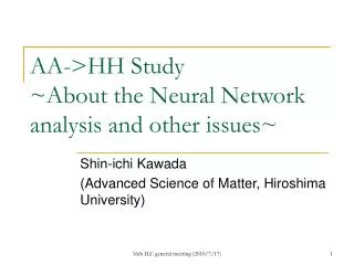 AA-&gt;HH Study ~About the Neural Network analysis and other issues~