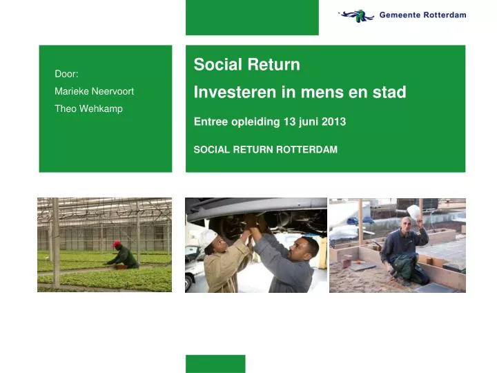 social return investeren in mens en stad entree opleiding 13 juni 2013 social return rotterdam