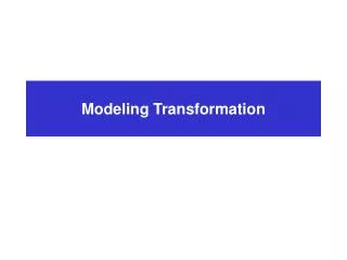 Modeling Transformation