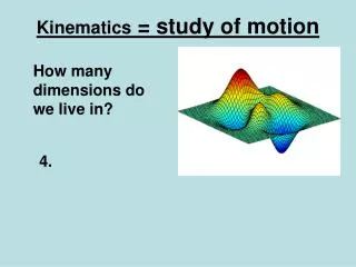 Kinematics = study of motion