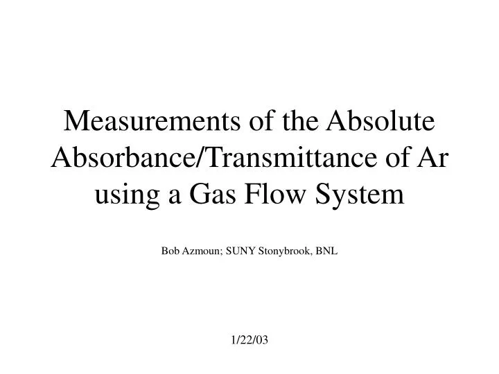 measurements of the absolute absorbance transmittance of ar using a gas flow system