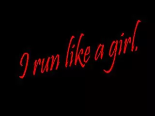 I run like a girl.