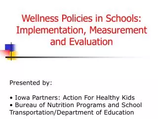 Wellness Policies in Schools: Implementation, Measurement and Evaluation