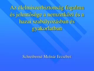 az lelmiszerbiztons g fogalma s jelent s ge a nemzetk zi s a hazai szab lyoz sban s gyakorlatban