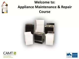 Welcome to: Appliance Maintenance &amp; Repair Course