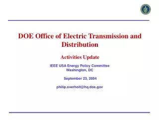 IEEE USA Energy Policy Committee Washington, DC September 23, 2004 philip.overholt@hq.doe