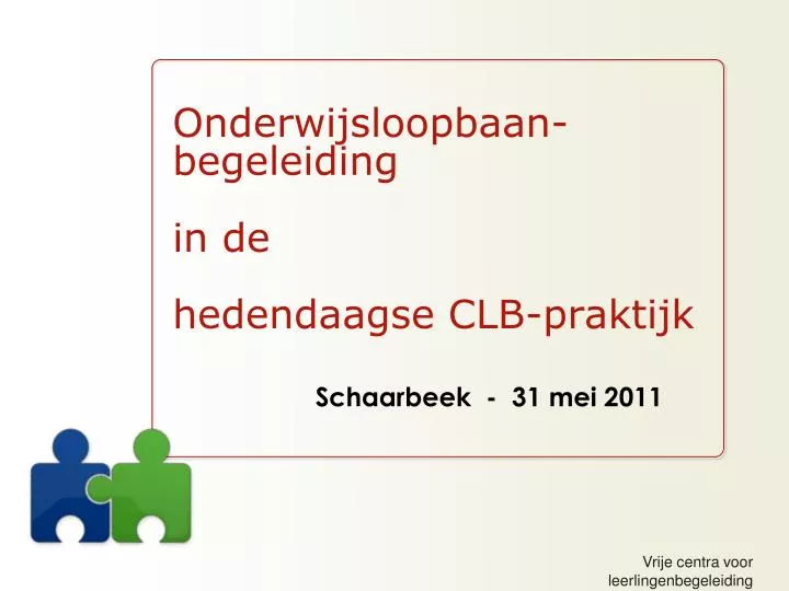 o nderwijsloopbaan begeleiding in de hedendaagse clb praktijk