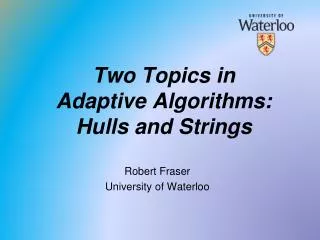 Two Topics in Adaptive Algorithms: Hulls and Strings