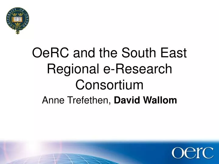 oerc and the south east regional e research consortium