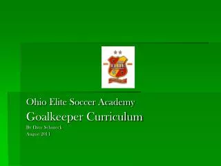 Ohio Elite Soccer Academy Goalkeeper Curriculum By Dave Schureck August 2011