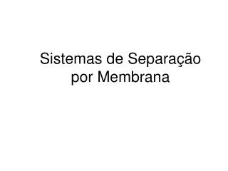 sistemas de separa o por membrana