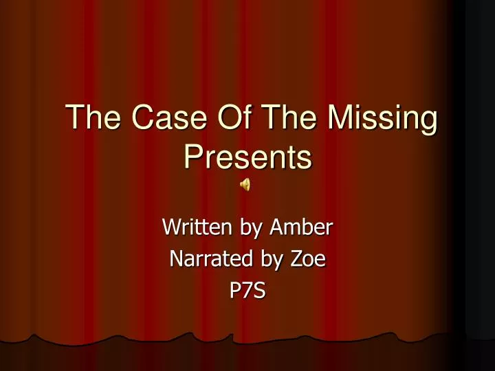 the case of the missing presents