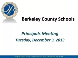 Berkeley County Schools Principals Meeting Tues day, December 3 , 2013