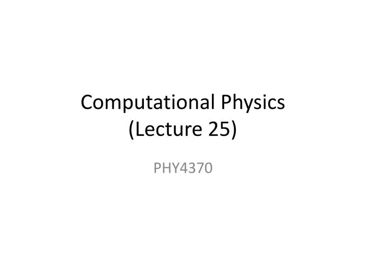 computational physics lecture 25