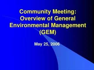Community Meeting: Overview of General Environmental Management (GEM)