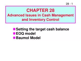 CHAPTER 28 Advanced Issues in Cash Management and Inventory Control