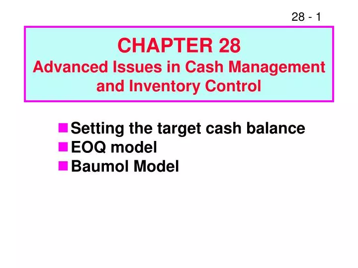 chapter 28 advanced issues in cash management and inventory control