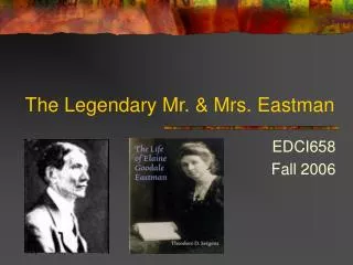 The Legendary Mr. &amp; Mrs. Eastman