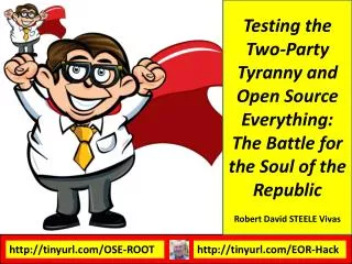 Testing the Two-Party Tyranny and Open Source Everything: The Battle for the Soul of the Republic