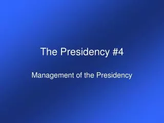 The Presidency #4