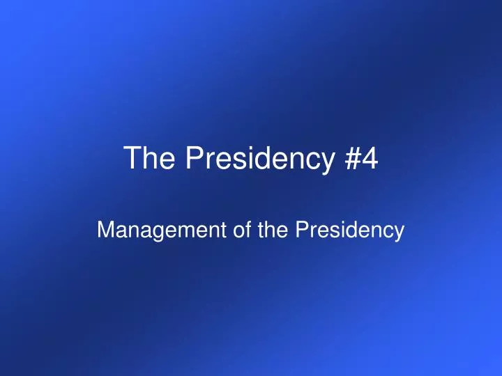 the presidency 4