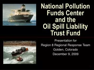 National Pollution Funds Center and the Oil Spill Liability Trust Fund