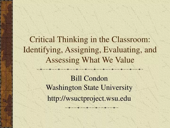 critical thinking in the classroom identifying assigning evaluating and assessing what we value
