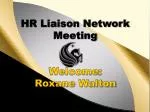 HR Liaison Network Meeting Welcome : Roxane Walton - slide 1